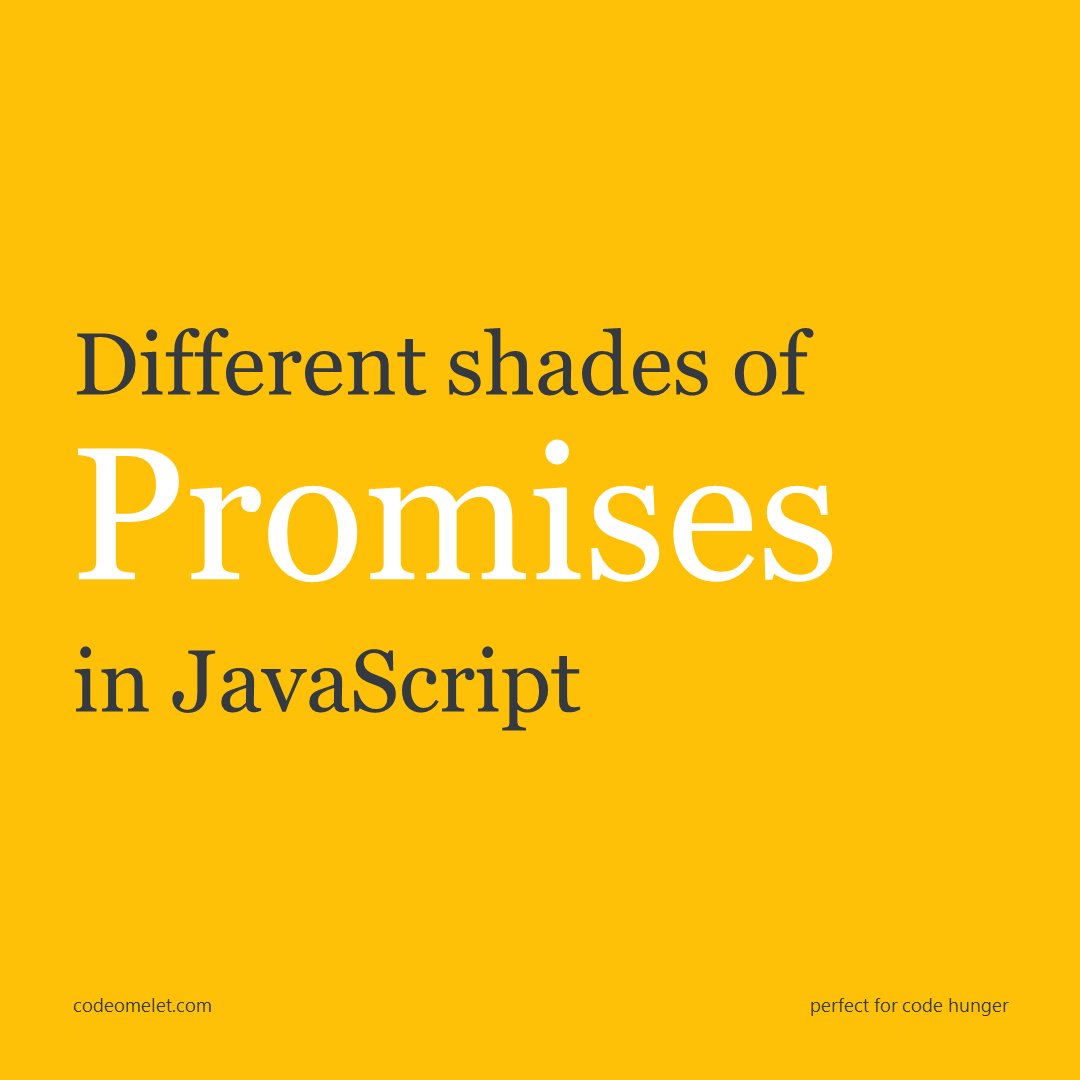 Different shades of Promise in JavaScript