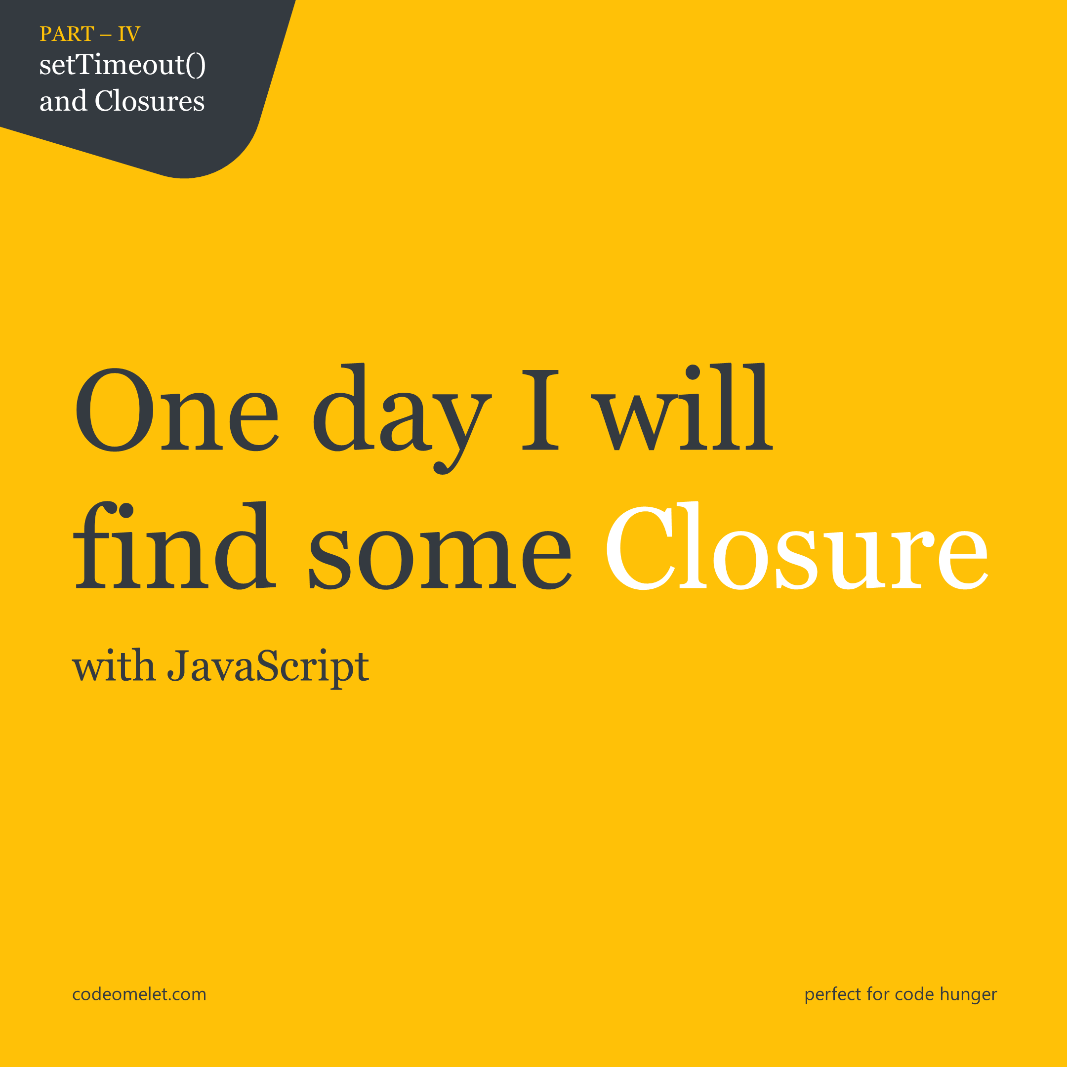 One day I will find some Closure - setTimeout() & Closures
