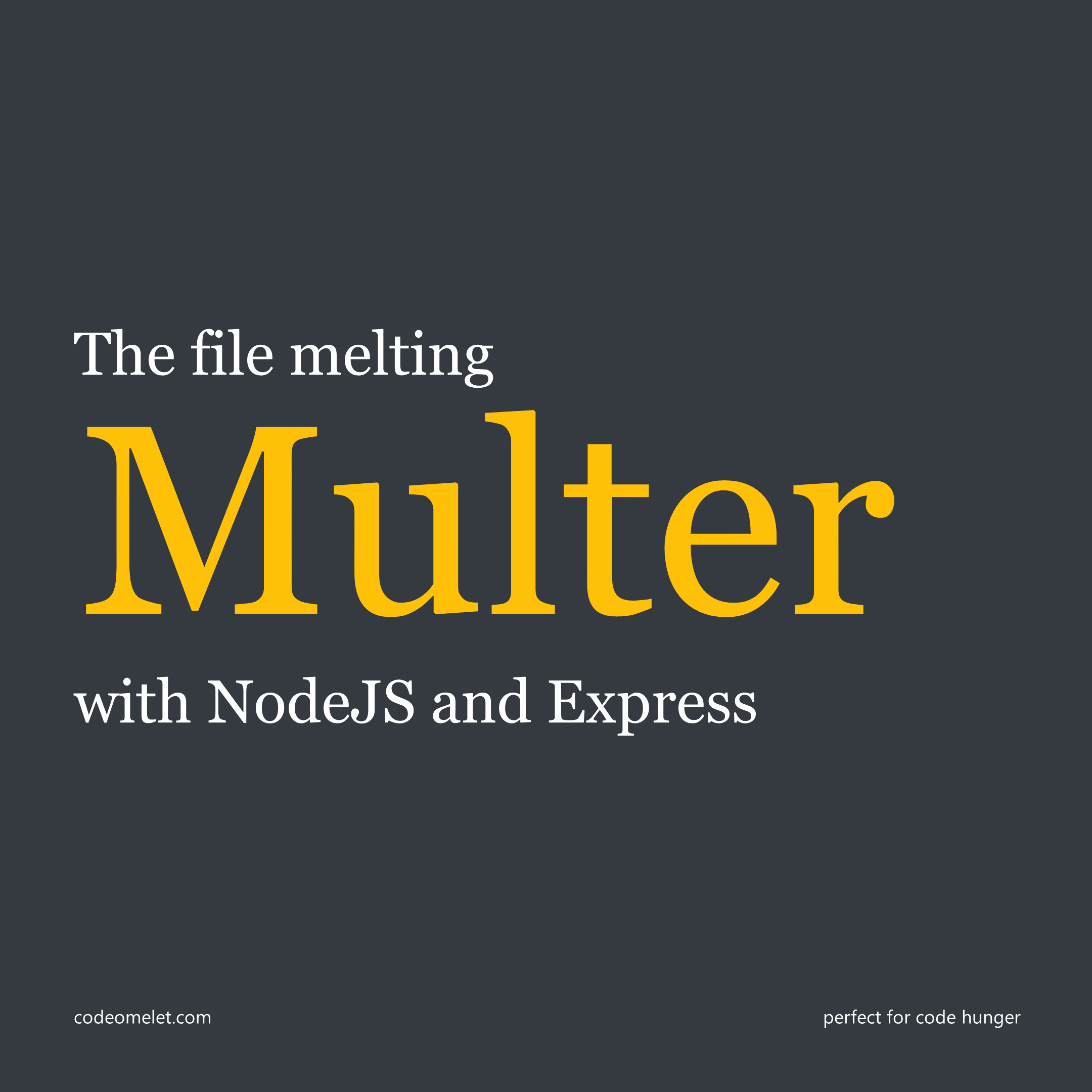 The file melting Multer with NodeJS and Express