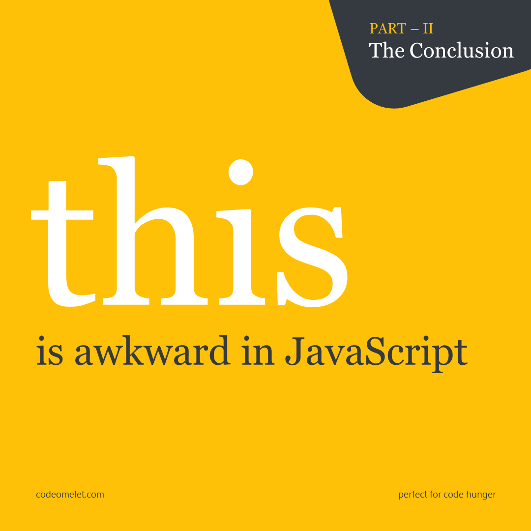 This is awkward in JavaScript Conclusion